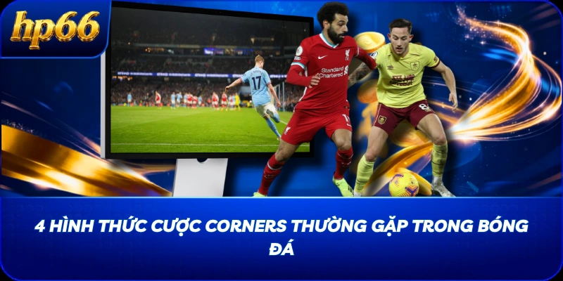 4 hình thức cược corners thường gặp trong bóng đá