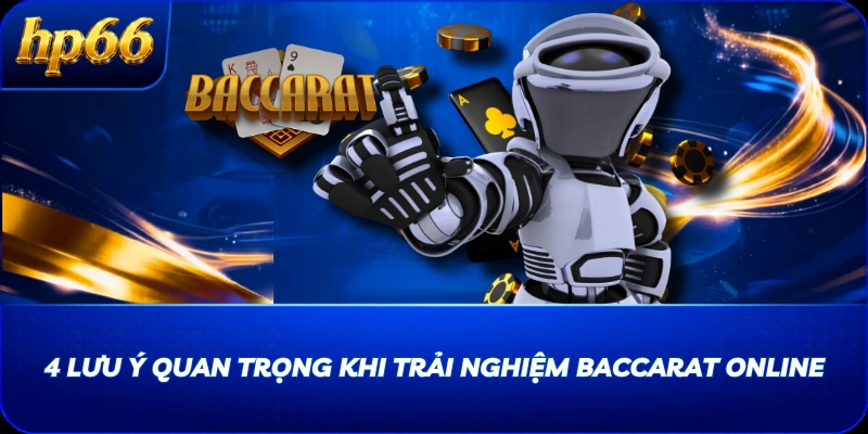 4 lưu ý quan trọng khi trải nghiệm Baccarat online