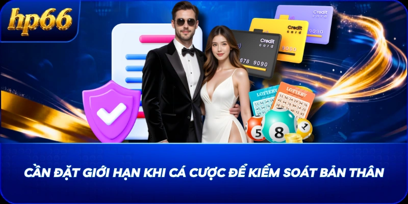 Cần đặt giới hạn khi cá cược để kiểm soát bản thân