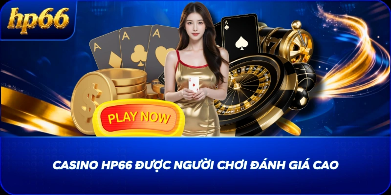 Casino HP66 được người chơi đánh giá cao