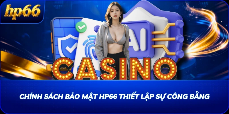Chính sách bảo mật HP66 thiết lập sự công bằng