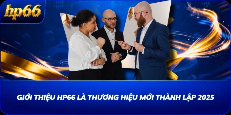 Giới thiệu HP66 là thương hiệu mới thành lập 2025