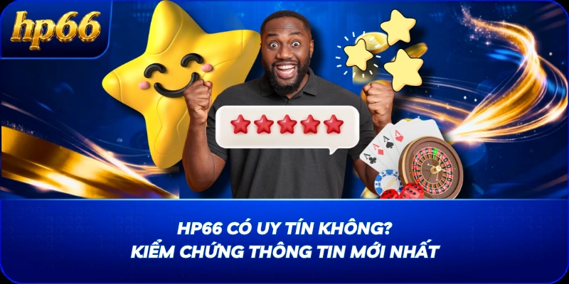 HP66 Có Uy Tín Không? Kiểm Chứng Thông Tin Mới Nhất