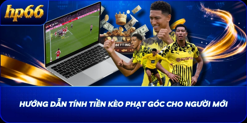 Hướng dẫn tính tiền kèo phạt góc cho người mới