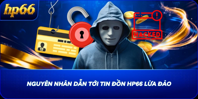 Nguyên nhân dẫn tới tin đồn HP66 lừa đảo