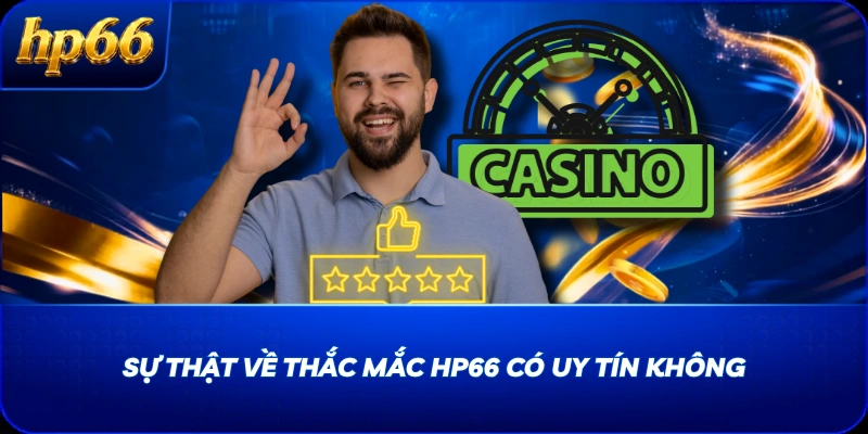 Sự thật về thắc mắc HP66 có uy tín không