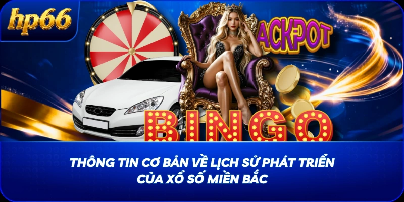 Thông tin cơ bản về lịch sử phát triển của xổ số miền Bắc