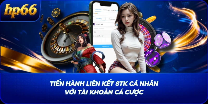 Tiến hành liên kết STK cá nhân với tài khoản cá cược
