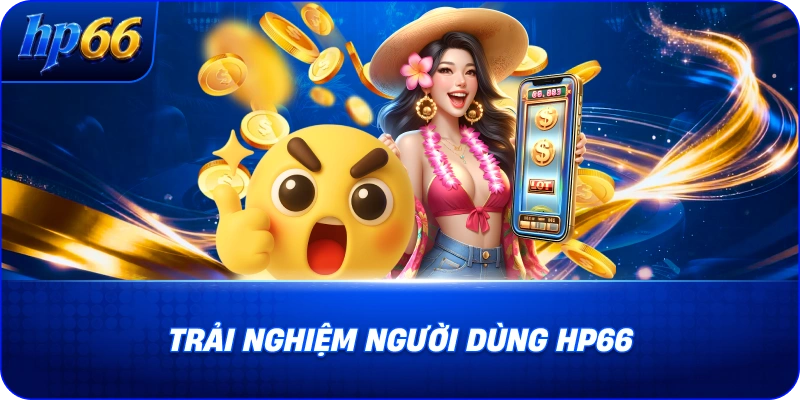 trai-nghiem-nguoi-dung-hp66