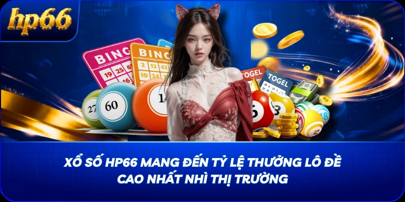 Xổ Số HP66 mang đến tỷ lệ thưởng lô đề cao nhất nhì thị trường